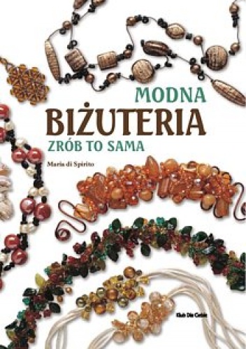 Modna Biżuteria. Zrób to sama - Maria di Spirito