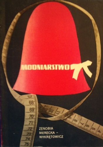 Modniarstwo - Zenobia Merecka-Wykrętowicz
