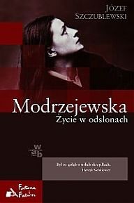 Modrzejewska. Życie w odsłonach - Józef Szczublewski