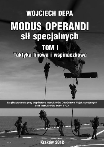 Modus operandi sił specjalnych. Tom I. Taktyka linowa i wspinaczkowa - Wojciech Depa