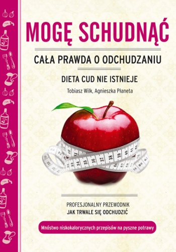 Mogę schudnąć. Cała prawda o odchudzaniu - Tobiasz Wilk, Agnieszka Wilk