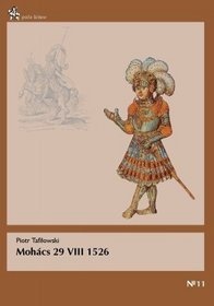 Mohacs 29 VIII 1526 - Piotr Tafiłowski