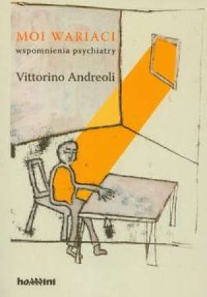 Moi wariaci. Wspomnienia psychiatry - Vittorino Andreoli