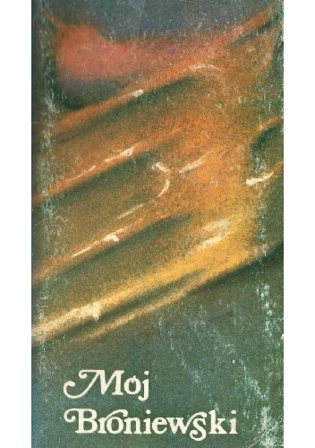 Mój Broniewski - praca zbiorowa