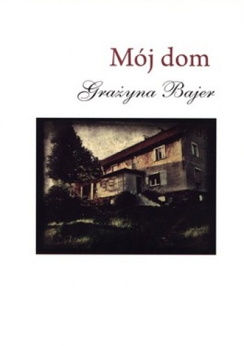Mój dom - Grażyna Bajer