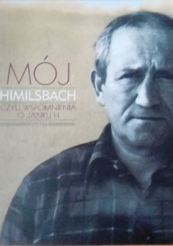 Mój Himilsbach czyli wspomnienia o Janku H. - Piotr Siła