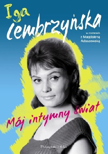 Mój intymny świat - Iga Cembrzyńska, Magdalena Adaszewska