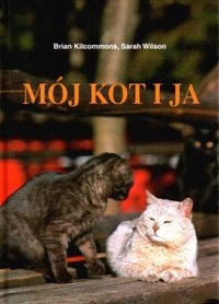 Mój kot i ja - Sarah Wilson, Brian Kilcommons