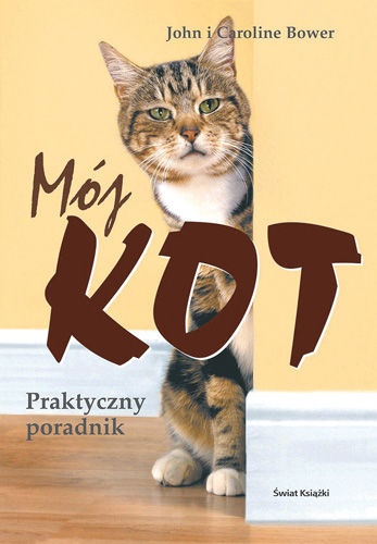 Mój kot. Praktyczny poradnik. - Caroline Bower