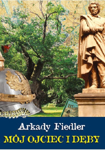 Mój ojciec i dęby - Arkady Fiedler