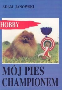 Mój pies championem - Adam Janowski