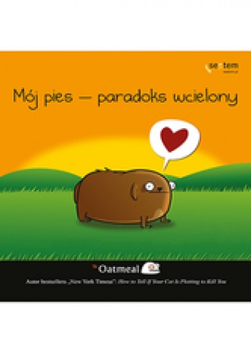 Mój pies - paradoks wcielony - The Oatmeal