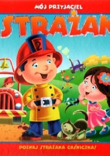 Mój przyjaciel strażak