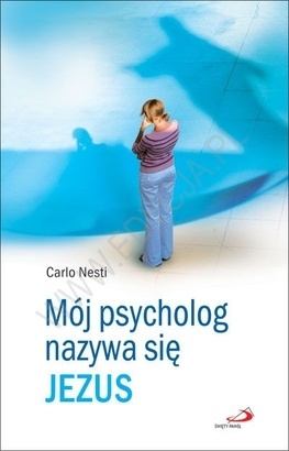 Mój psycholog nazywa się Jezus - Carlo Nesti