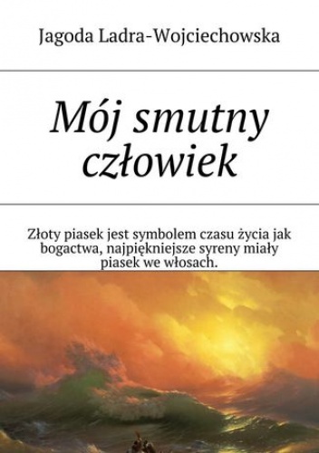 Mój smutny człowiek - Ladra-Wojciechowska Jagoda