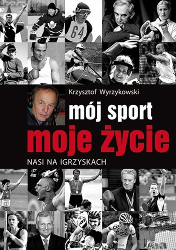 Mój sport,  moje życie. Nasi na igrzyskach - Krzysztof Wyrzykowski