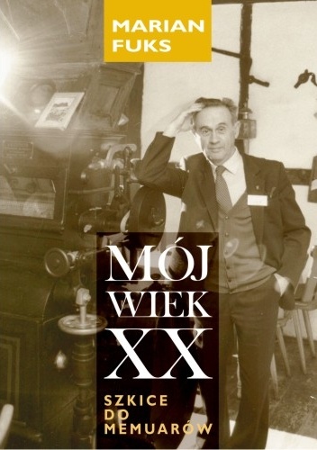 MÓJ WIEK XX. Szkice do memuarów