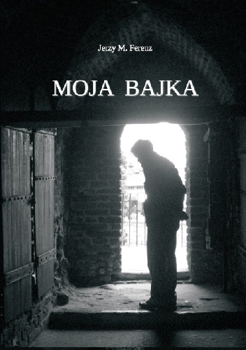Moja bajka - Jerzy Ferenz