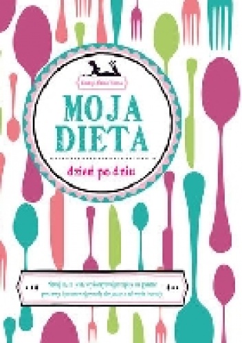 Moja dieta dzień po dniu - praca zbiorowa