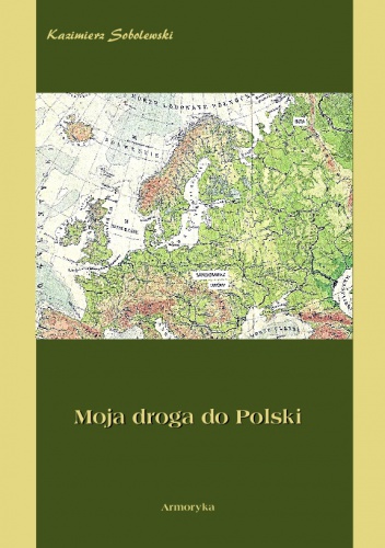 Moja droga do Polski - Kazimierz Sobolewski