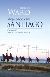 Moja droga do Santiago. Opowieść pielgrzyma agnostyka - Robert Ward