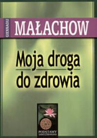 Moja droga do zdrowia - Giennadij Małachow