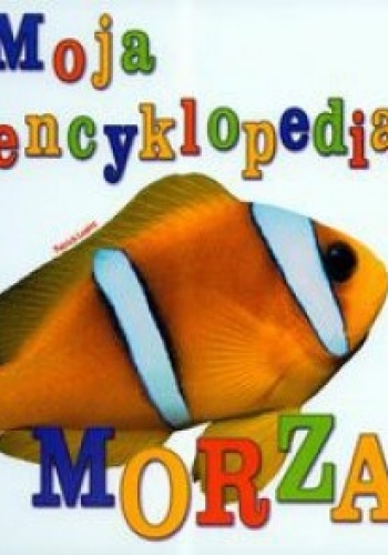 Moja encyklopedia morza - praca zbiorowa