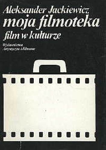 Moja filmoteka. Film w kulturze - Aleksander Jackiewicz