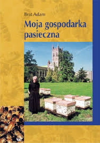 Moja gospodarka pasieczna - Karl Kehrle