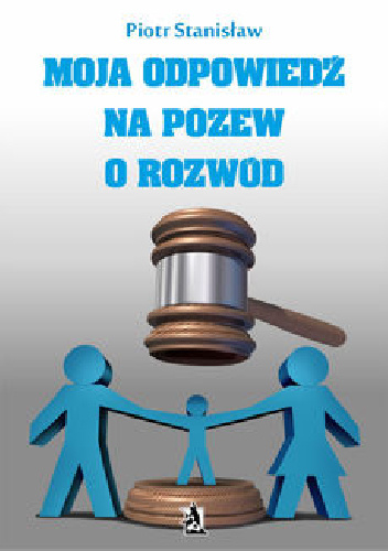 Moja odpowiedź na pozew o rozwód - Piotr Stanisław