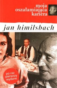 Moja oszałamiająca kariera - Jan Himilsbach