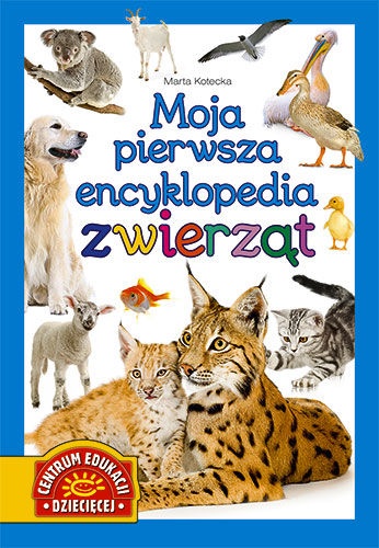 Moja pierwsza encyklopedia zwierząt - Marta Kotecka