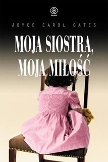 Moja siostra, moja miłość - Joyce Carol Oates