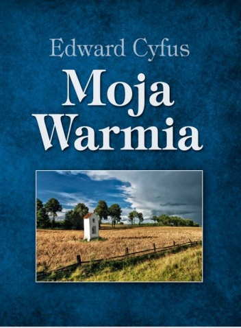 Moja Warmia - Edward Cyfus
