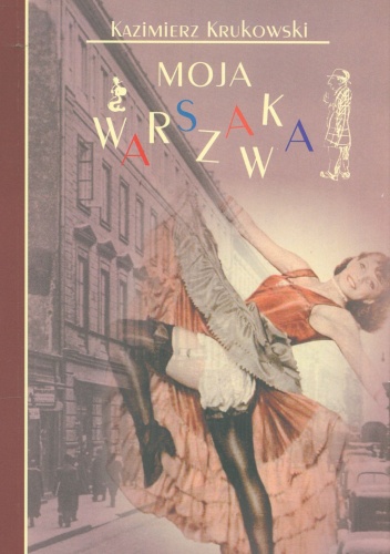 Moja Warszawka - Kazimierz Krukowski
