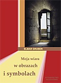 Moja wiara w obrazach i symbolach - Elmar Gruber