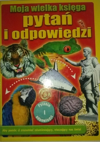 Moja wielka księga pytań i odpowiedzi - praca zbiorowa