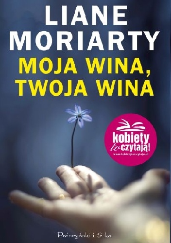 Moja wina, twoja wina - Liane Moriarty