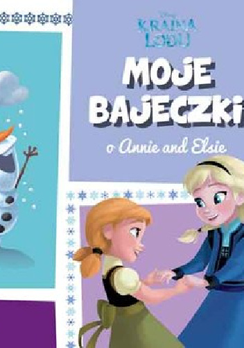 Moje bajeczki o Annie i Elsie - praca zbiorowa