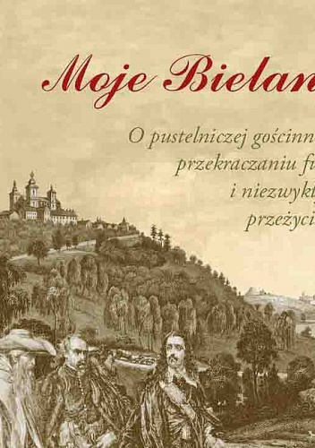 Moje Bielany. O pustelniczej gościnności, przekraczaniu furty i niezwykłych przeżyciach - Marzena Florkowska, Marek Florkowski