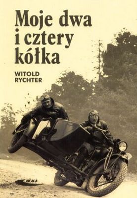 Moje dwa i cztery kółka - Witold Rychter