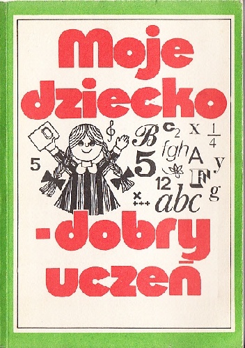 Moje dziecko – dobry uczeń - Hanna Balińska
