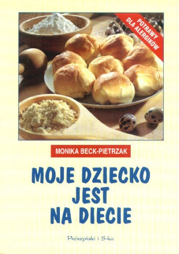 Moje dziecko jest na diecie - Monika Beck Pietrzak