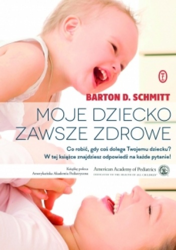 Moje dziecko zawsze zdrowe - Barton D. Schmitt
