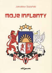 Moje Inflanty - Jarosław Sozański