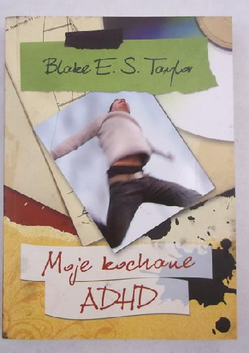 Moje kochane ADHD - Blake E.S. Taylor