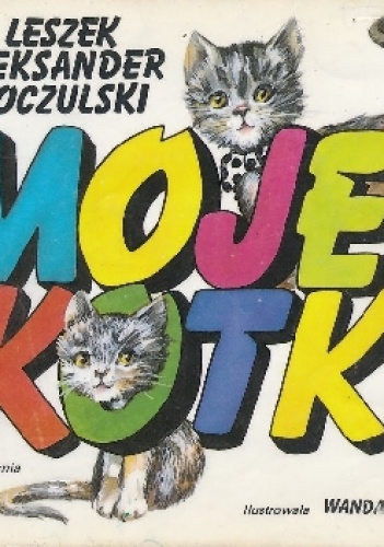 Moje kotki - Leszek Aleksander Moczulski