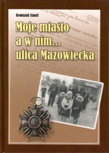 Moje miasto a w nim... ulica Mazowiecka - Romuald Sinoff