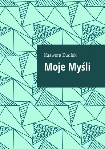 Moje Myśli - Kudlek Ksawera