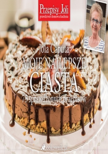 Moje najlepsze ciasta - Jola Caputa